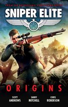 A Sniper Elite Novel- Sniper Elite: Origins - Three Original Stories Set in the World of the Hit Video Game