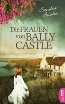 Die schönsten Familiengeheimnis-Romane 4 - Die Frauen von Ballycastle