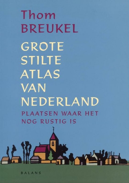 Cover van het boek 'Grote Stilte Atlas van Nederland' van Thom Breukel