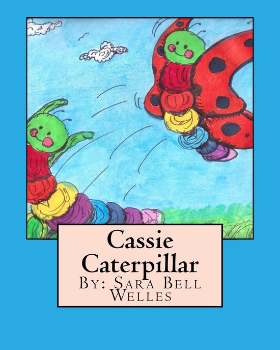Cassie Caterpillar | 9781508639053 | Sara Bell Welles | Boeken | bol