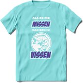 Als Ze Me Missen Dan Ben Ik Vissen T-Shirt | Paars | Grappig Verjaardag Vis Hobby Cadeau Shirt | Dames - Heren - Unisex | Tshirt Hengelsport Kleding Kado - Licht Blauw - XL