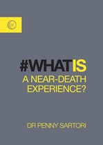 What Is 1 - What Is a Near-Death Experience?