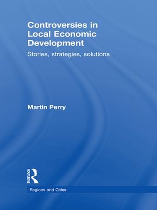 Regions and Cities - Controversies in Local Economic Develop ... - cover