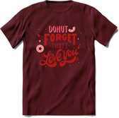 Donut Forget That I Love You - Valentijn T-Shirt | Grappig Valentijnsdag Cadeautje voor Hem en Haar | Dames - Heren - Unisex | Kleding Cadeau | - Burgundy - M