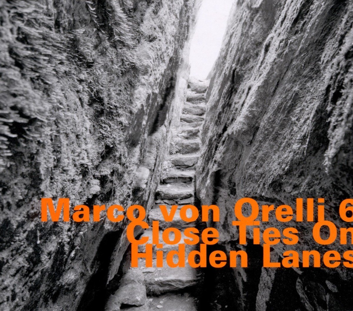 Marco Von Orelli 6 - Close Ties On Hidden Lanes (CD)