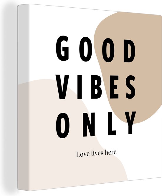 Canvas met tekst 'GOOD VIBES ONLY Love lives here.' in beige en bruine cirkels.
