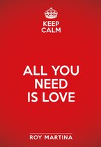 Keep Calm 7 - Keep calm. All you need is love