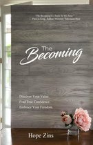 The Becoming; Discover Your Value. Find True Confidence. Embrace Your Freedom.