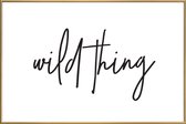 JUNIQE - Poster met kunststof lijst Wild Thing -13x18 /Wit & Zwart