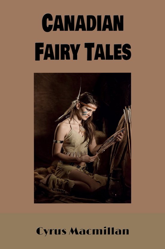 Canadian Fiction for Children 1 Canadian Fairy Tales (Illustrated