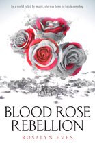 Blood Rose Rebellion 1 - Blood Rose Rebellion
