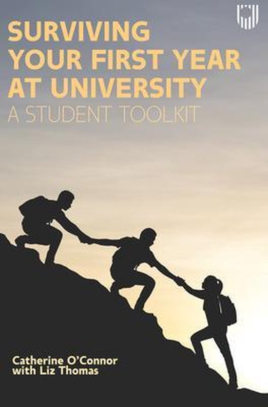 Surviving Your First Year at University A Student Toolkit