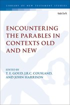 The Library of New Testament Studies- Encountering the Parables in Contexts Old and New