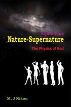 Nature Supernature Alpha Plus; The Physics of God