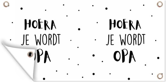 Tuinposter Spreuken - 'Hoera je wordt opa' - Spreuken - 80x40 cm - Wanddecoratie Buiten - Tuinposter - Tuindoek - Schuttingposter - Tuinschilderij