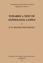 Proceedings of the Cambridge Philological Society Supplementary Volume 5 - Towards a Text of 'Anthologia Latina'