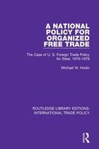 Routledge Library Editions: International Trade Policy - A National Policy for Organized Free Trade