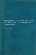 Routledge Islamic Studies Series - Historians, State and Politics in Twentieth Century Egypt