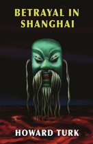 The Shanghai Series - Betrayal in Shanghai