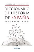 UNIVERSO DE LETRAS - Diccionario de Historia de España para Bachilleres
