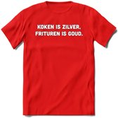 Koken Is Zilver, Frituren Is Goud - Snack T-Shirt | Grappig Verjaardag Kleding Cadeau | Eten En Snoep Shirt | Dames - Heren - Unisex Tshirt | - Rood - XL