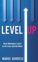 Level Up: How Leaders Do Less and Be More