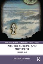 Routledge Advances in Art and Visual Studies - Art, the Sublime, and Movement