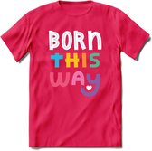 Born This Way | Pride T-Shirt | Grappig LHBTIQ+ / LGBTQ / Gay / Homo / Lesbi Cadeau Shirt | Dames - Heren - Unisex | Tshirt Kleding Kado | - Roze - S