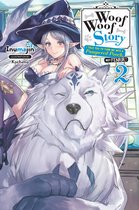 Woof Woof Story (light novel) 2 - Woof Woof Story: I Told You to Turn Me Into a Pampered Pooch, Not Fenrir!, Vol. 2 (light novel)