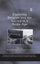 Theology and Religion in Interdisciplinary Perspective Series in Association with the BSA Sociology of Religion Study Group - Exploring Religion and the Sacred in a Media Age