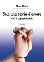 Trilogia delle paturnie 3 - Solo una storia d'amore e di troppe paturnie. Volume 3