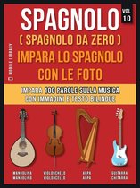 Foreign Language Learning Guides - Spagnolo ( Spagnolo da zero ) Impara lo spagnolo con le foto (Vol 10)