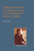 British Idealist Studies 1: Oakeshott 14 - Michael Oakeshott, the Ancient Greeks, and the Philosophical Study of Politics