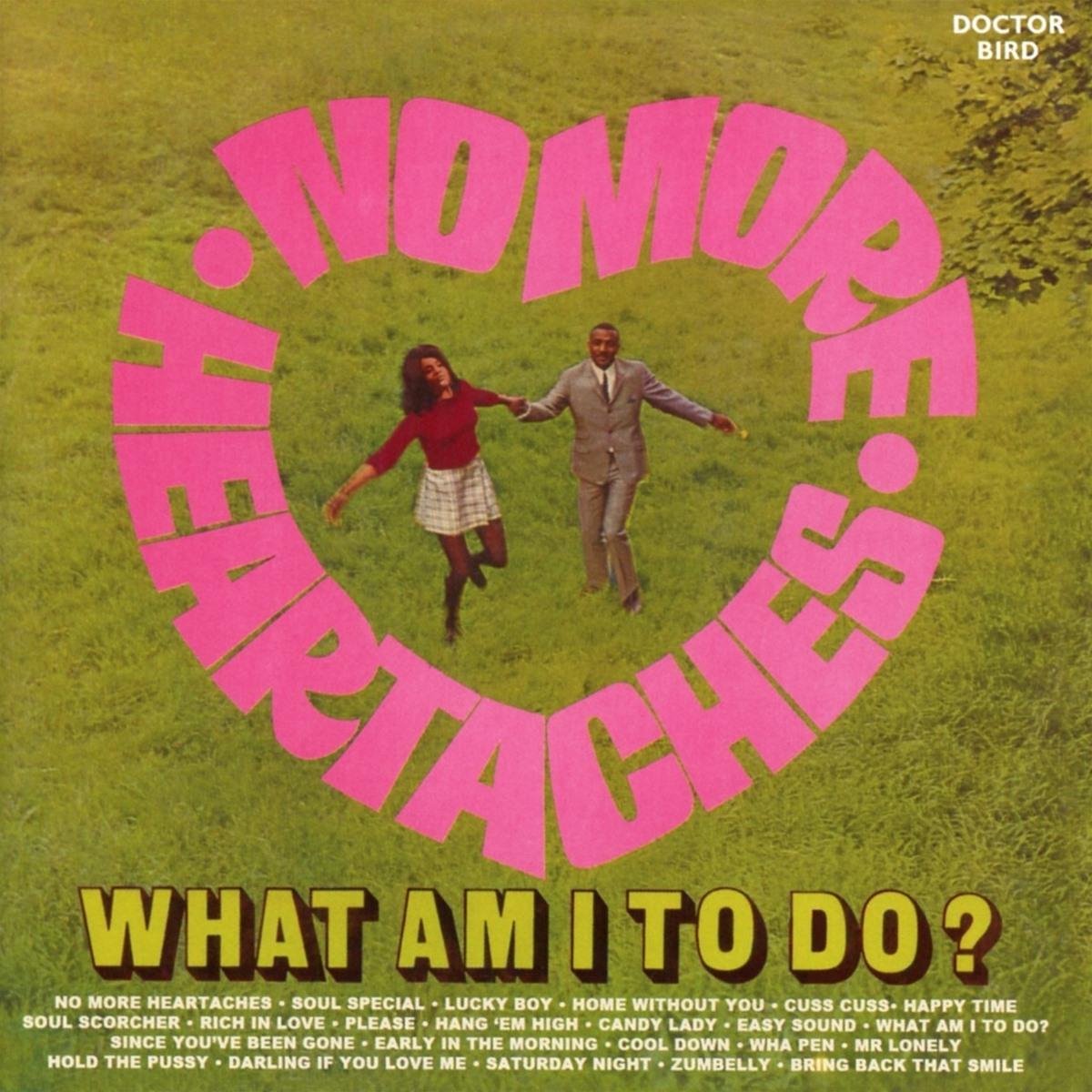 No More Heartaches / What Am I To Do?