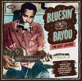 Bluesin By The Bayou - IM Not Jiving