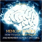 Memory Hacks: How to Hack Your Memory and Remember Almost Anything