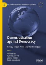 The European Union in International Affairs - Democratisation against Democracy