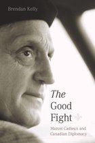 The C.D. Howe Series in Canadian Political History - The Good Fight