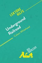 Lektürehilfe - Underground Railroad von Colson Whitehead (Lektürehilfe)