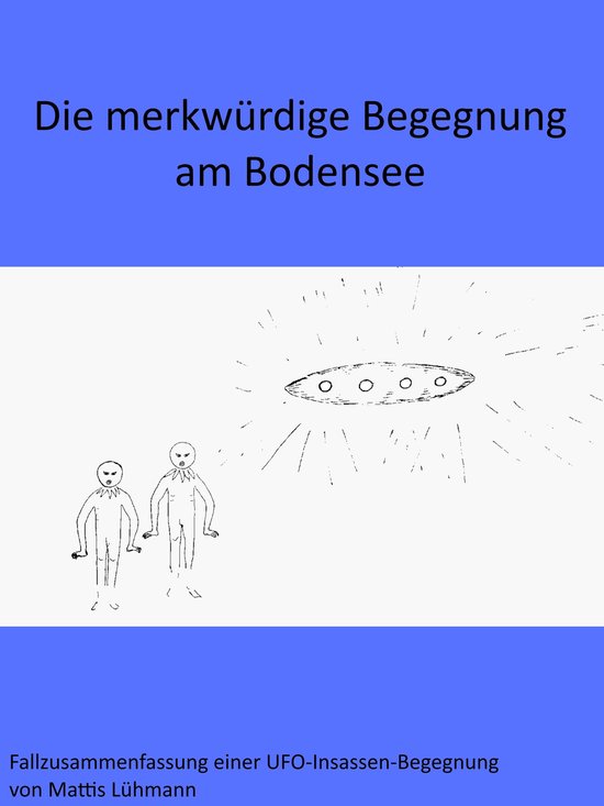 Fallzusammenfassung einer UFO-Insassen-Begegnung - Die merkw ... - cover