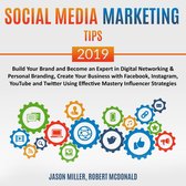 Social Media Marketing Tips 2019: Build your Brand and Become an Expert in Digital Networking & Personal Branding, create your Business with Facebook, Instagram, Youtube, and Twitter, using Effective Mastery Influencer Strategies