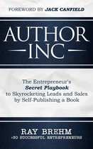 Author Inc: The Entrepreneur's Secret Playbook to Skyrocketing Leads and Sales by Self-publishing a Book