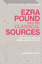 Historicizing Modernism - Ezra Pound and His Classical Sources