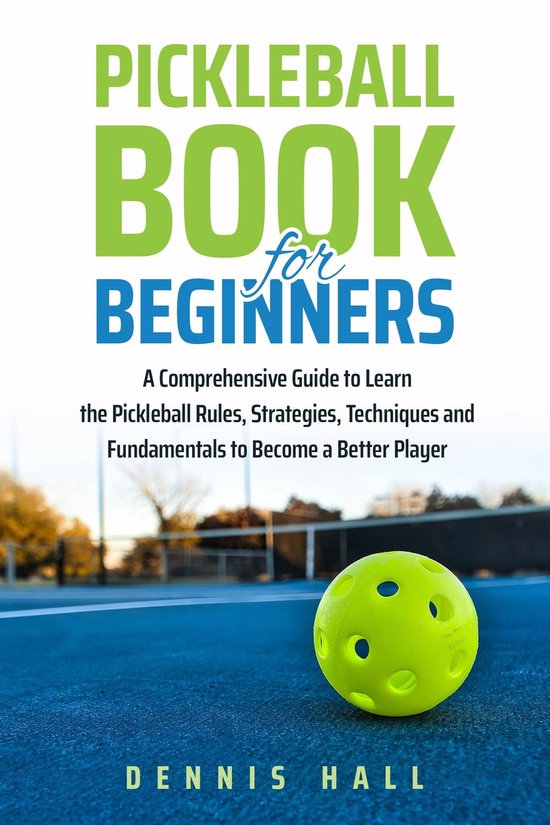 Pickleball Book For Beginners (ebook), Dennis Hall 9781088063736