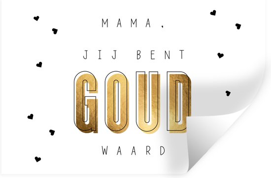Muurstickers - Mama jij bent goud waard - Quotes - Mama - Spreuken