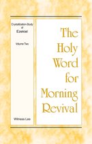 The Holy Word for Morning Revival - Crystallization-study of Ezekiel 2 - The Holy Word for Morning Revival - Crystallization-study of Ezekiel, Volume 2