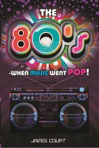 The 80s: When Music Went Pop!