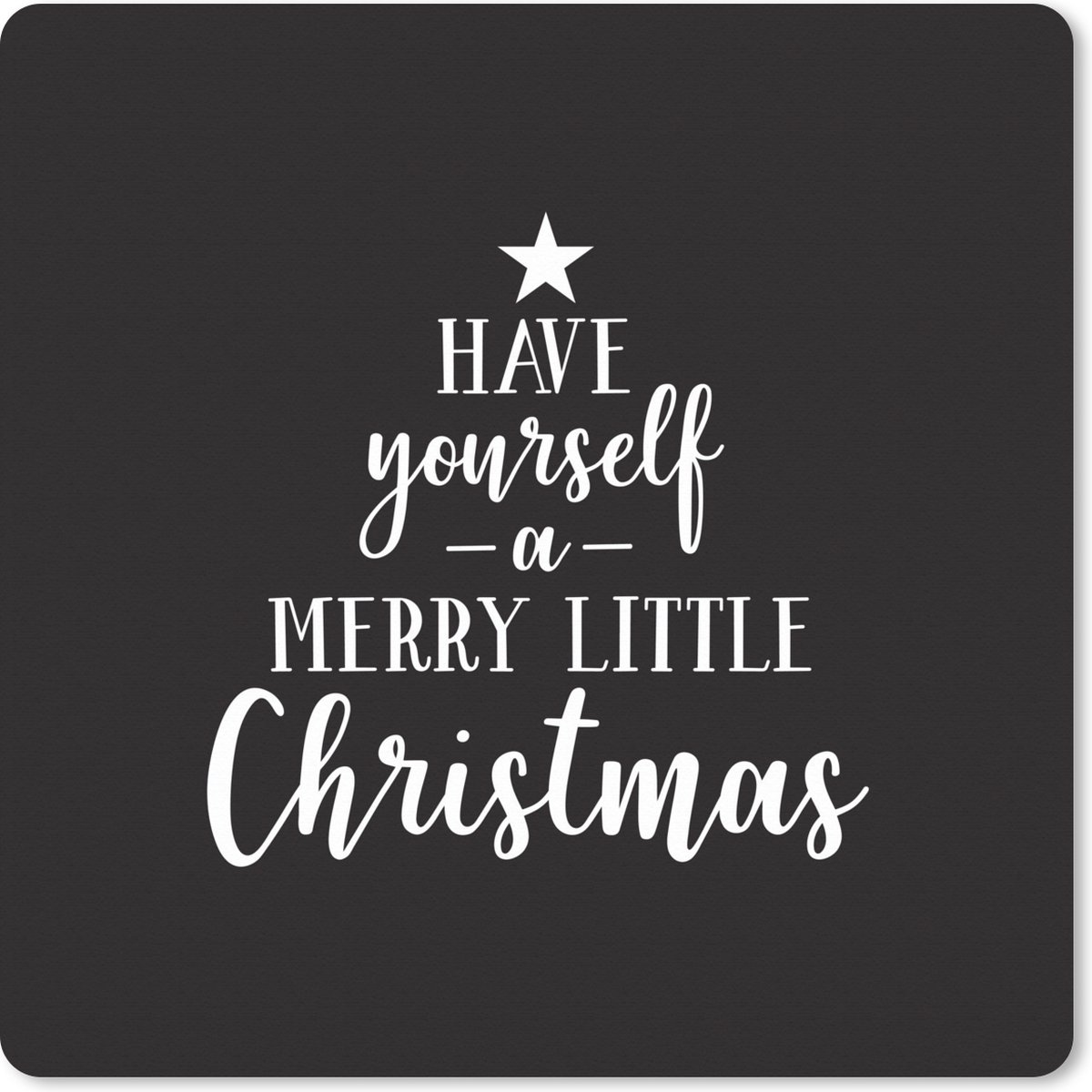 Muismat XXL - Bureau onderlegger - Bureau mat - Quote Kerst "Have yourself a merry little Christmas" met een zwarte achtergrond - 80x80 cm - XXL muismat - Kerst - Cadeau - Kerstcadeau voor mannen en voor vrouwen