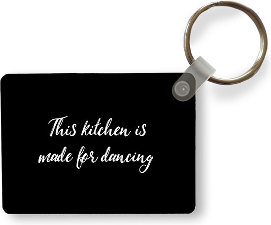 Sleutelhanger - Quotes - Koken - Dansen - This kitchen is made for dancing - Spreuken - Uitdeelcadeautjes - Plastic