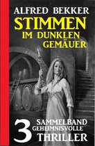 Stimmen im dunklen Gemäuer: Sammelband 3 geheimnisvolle Thriller